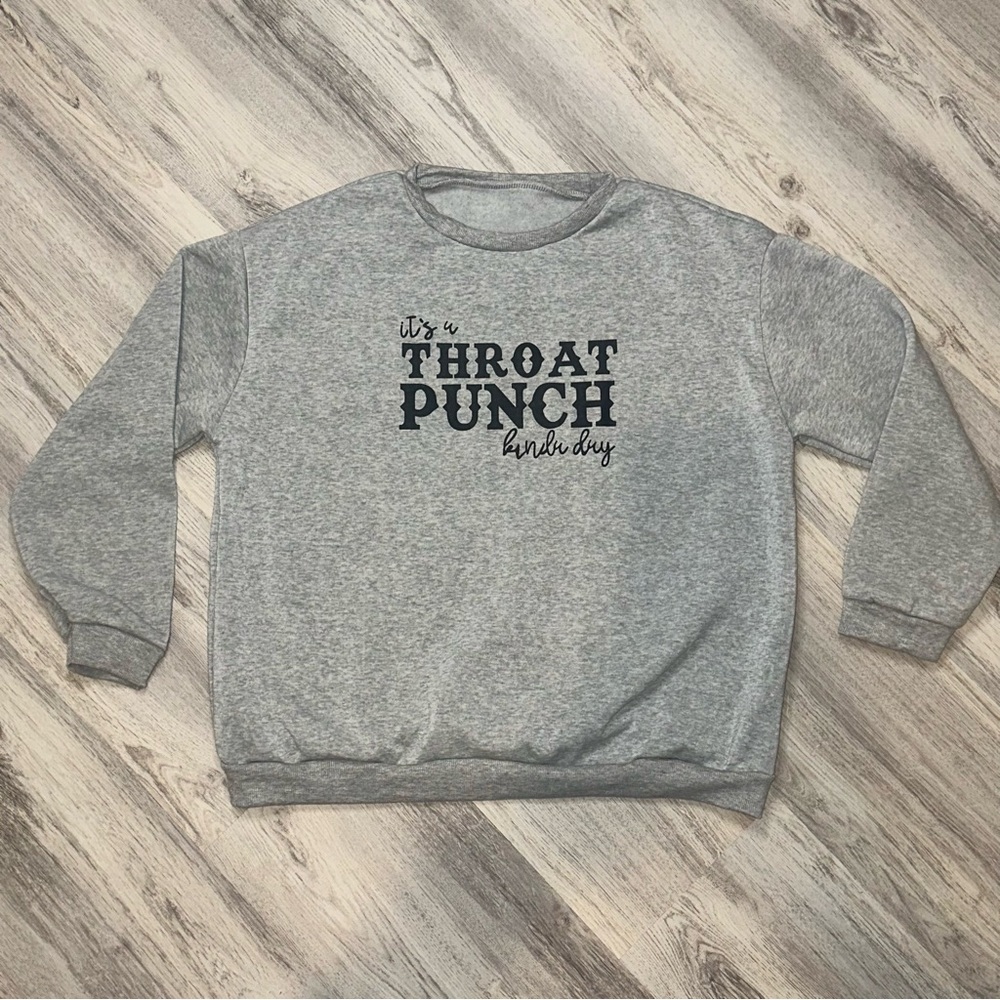 💝"It's a Throat Punch Kinda Day" NWOT Women's Gray Crewneck Sweatshirt - Size XL
